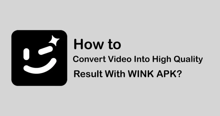 Convert Video Into High Quality Result With WINK APK