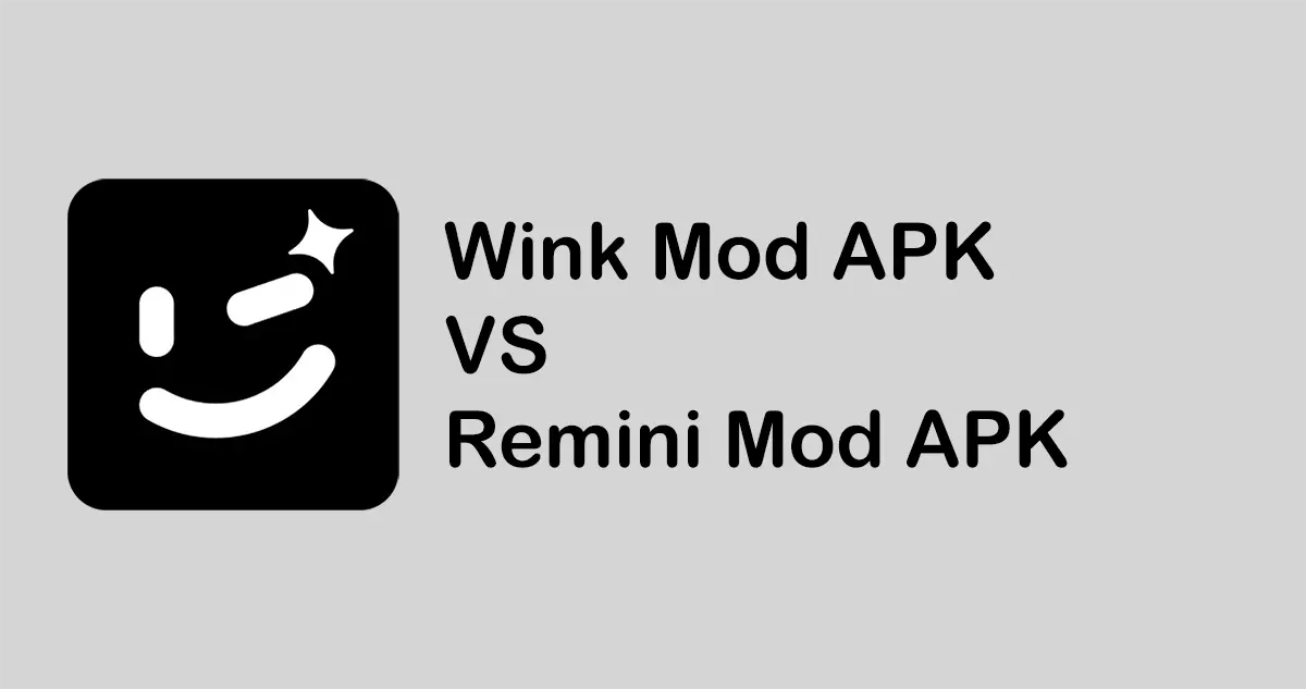 Wink Mod APK VS Remini Mod APK